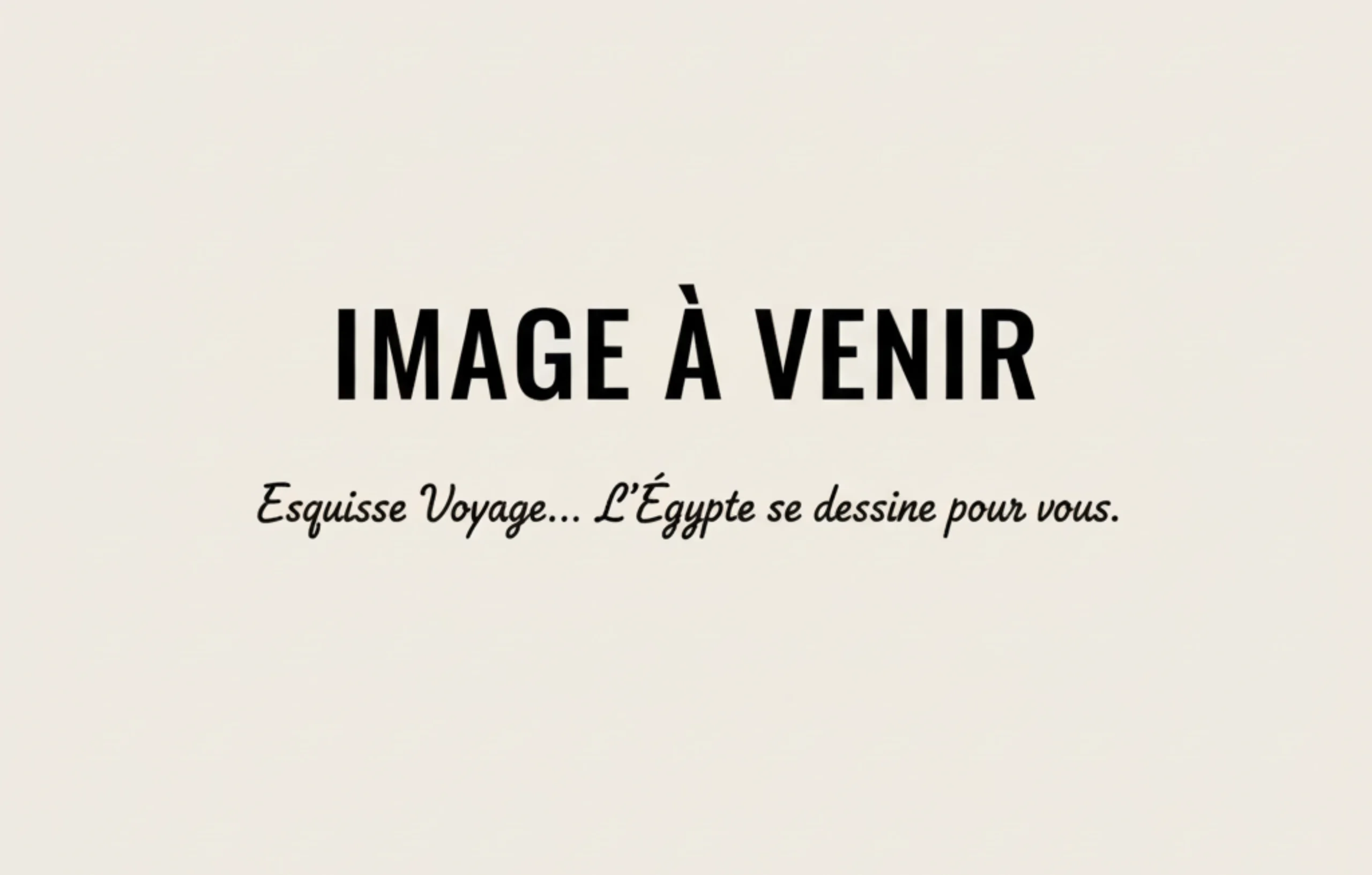 Image en cours de préparation pour le site Esquisse Voyage - Égypte.